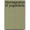 Disintegration of yugoslavia by Unknown