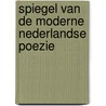 Spiegel van de moderne Nederlandse poezie door Mario Molengraaf