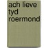 Ach lieve tyd roermond
