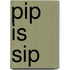 PIP IS SIP