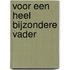 Voor een heel bijzondere vader