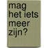 Mag het iets meer zijn?