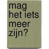Mag het iets meer zijn? door Marion Herbst