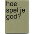 Hoe spel je God?