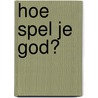 Hoe spel je God? door Marc Gellman