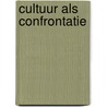 Cultuur als confrontatie by Unknown