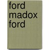 FORD MADOX FORD by A. Gasiorek