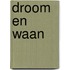 Droom en waan