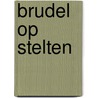 Brudel op stelten by Pleysier