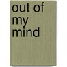 Out of my mind door E. Staller
