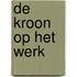 De Kroon op het werk