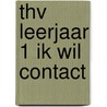 THV Leerjaar 1 Ik wil contact door S. de Beer
