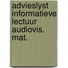 Advieslyst informatieve lectuur audiovis. mat. by Unknown