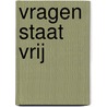 Vragen staat vrij door Brink
