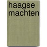 Haagse machten door Dr.J. van Putten