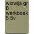 WIZWIJS GR 8 WERKBOEK 5 5V