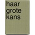 Haar grote kans