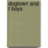 Dogtown and T boys