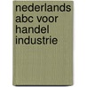 Nederlands abc voor handel industrie door Onbekend