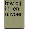 BTW bij in- en uitvoer by D.G. van Vliet