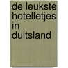 De leukste hotelletjes in Duitsland door Emiel Groot