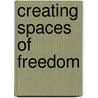 Creating spaces of freedom door Onbekend