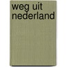 WEG UIT NEDERLAND door H. van Dalen