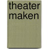 Theater maken door K. Moons