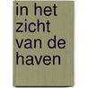 In het zicht van de haven door Heystek