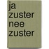 Ja Zuster Nee Zuster