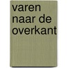 Varen naar de overkant door W. van Zijderveld