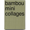 Bambou mini collages door Onbekend