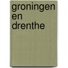Groningen en Drenthe by Onbekend