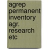 Agrep permanent inventory agr. research etc door Onbekend