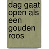 Dag gaat open als een gouden roos door Gorter