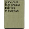 Guide de la regl. sociale pour les entreprises door Onbekend