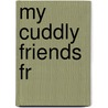 My cuddly friends fr door Onbekend