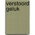 Verstoord geluk