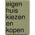 Eigen huis kiezen en kopen