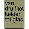 Van druif tot kelder tot glas door J. Santermans