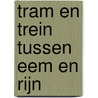 Tram en trein tussen Eem en Rijn door Russer