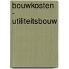 Bouwkosten - Utiliteitsbouw by Unknown