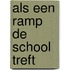 Als een ramp de school treft