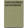 Vooroordelen veroordeeld door Jan Erik Dubbelman