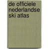 De Officiele Nederlandse Ski Atlas door Onbekend