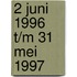 2 juni 1996 t/m 31 mei 1997