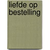 Liefde op bestelling by C. Andrews