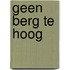 Geen berg te hoog