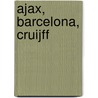 Ajax, Barcelona, Cruijff by F. Barend