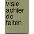 Visie achter de feiten